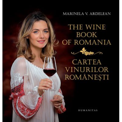 The Wine Book of Romania. Cartea vinurilor romanesti - Marinela V. Ardelean