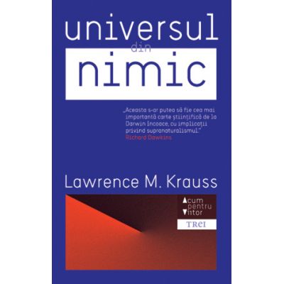 Universul din nimic - Lawrence M. Krauss. Traducere de Constantin Dumitru-Palcus