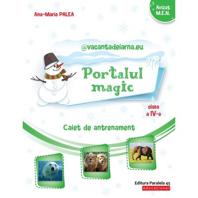 @vacantadeiarna. eu. Portalul Magic. Caiet de antrenament: Limba si literatura romana, Matematica. Clasa a 4-a - Ana-Maria Palea