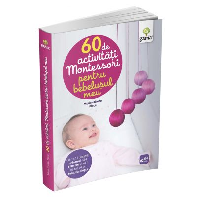60 de activitati Montessori pentru bebelusul meu - Marie-Helene Place