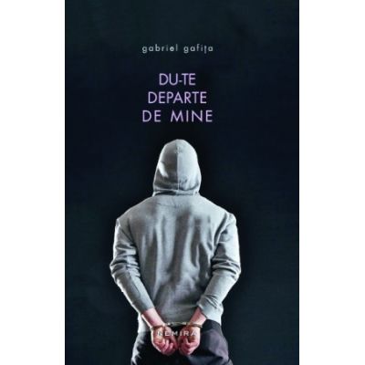 Du-te departe de mine - Gabriel Gafita