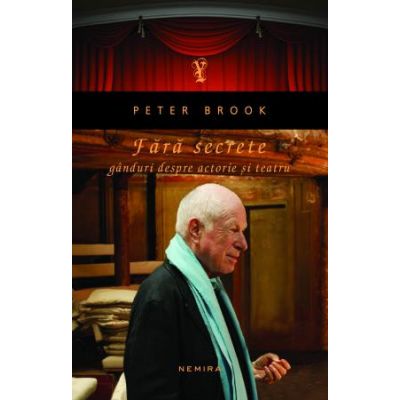 Fara secrete. Ganduri despre actorie si teatru - Peter Brook