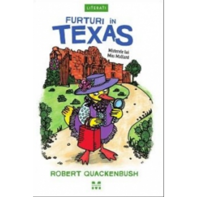 Furturi in Texas. Seria Misterele lui Miss Mallard - Robert Quackenbush