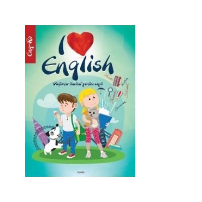 I love English. Dictionar ilustrat pentru copii (Limba maghiara)