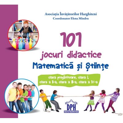 101 jocuri didactice. Matematica si Stiinte. Clasele 0-IV - Elena Mindru