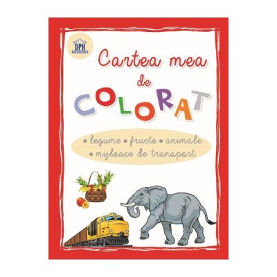 Cartea mea de colorat. Legume, Fructe, Animale, Mijloace de transport