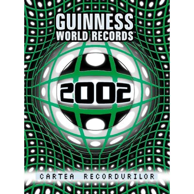 Cartea Recordurilor 2002 - Guinness