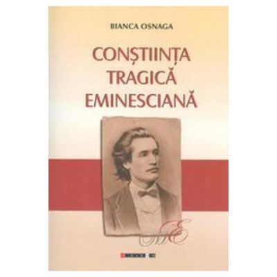 Constiinta Tragica Eminesciana - Bianca Osnaga