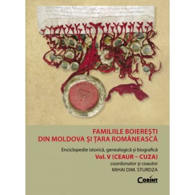 Familiile boieresti din Moldova si Tara Romaneasca vol. 5 (Ceaur - Cuza) - Mihai Dim. Sturdza