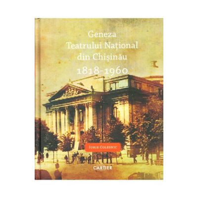 Geneza Teatrului National din Chisinau 1818-1960