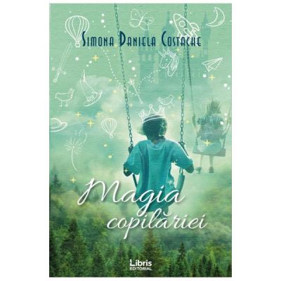 Magia copilariei - Simona Daniela Costache