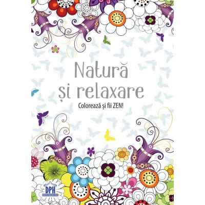 Natura si relaxare. Coloreaza si fii ZEN!