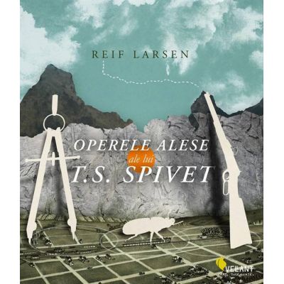 Operele alese ale lui T. S. Spivet - Reif Larsen