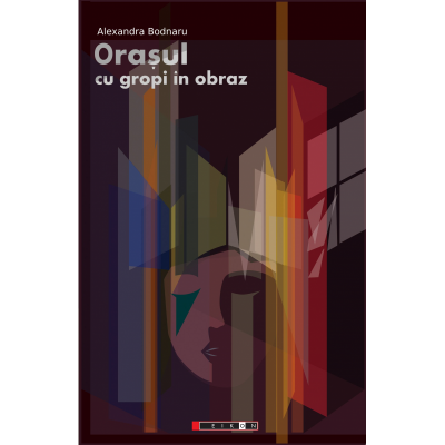 Orasul cu gropi in obraz - Alexandra Bodnaru