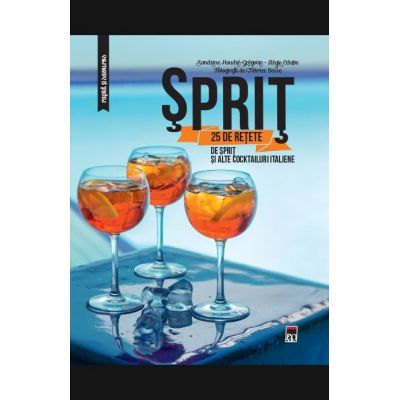 Sprit: 25 de retete de sprit si alte cocktailuri italiene - Larousse