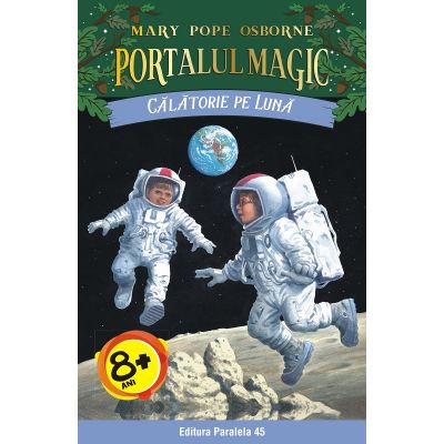 Calatorie pe Luna. Portalul Magic numarul 8 - Mary Pope Osborne Calatorie pe Luna. Portalul Magic numarul 8 - Mary Pope Osborne