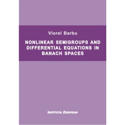 Nonlinear semigroups and differential equations in Banach spaces - Viorel Barbu