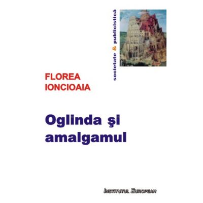 Oglinda si amalgamul - Florea Ioncioaia