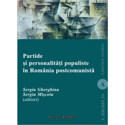 Partide si personalitati populiste in Romania postcomunista - Sergiu Gherghina, Sergiu Miscoiu