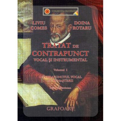 Tratat de Contrapunct vocal si instrumental. Volumul 1 - Liviu Comes