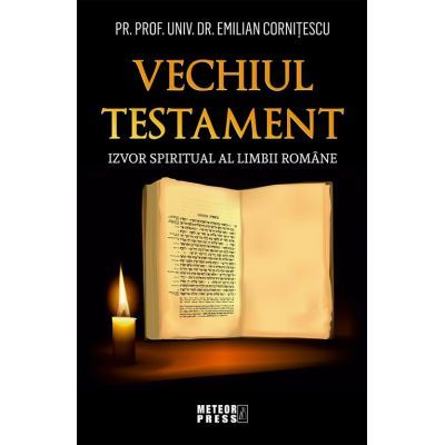 Vechiul Testament - izvor spiritual al limbii romane - Prof. Univ. Dr. Emilian Cornitescu