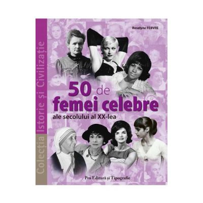 50 de femei celebre ale secolului al XX-lea - Roselyne Febvre