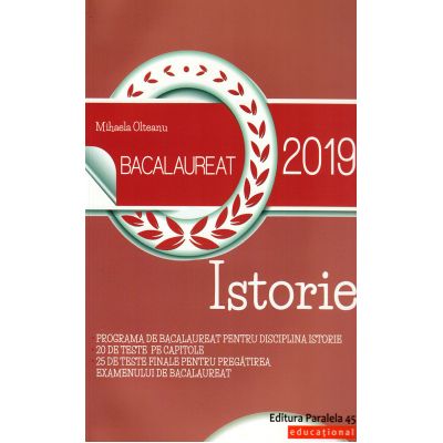 Istorie Bacalaureat 2019 - Programa de bacalaureat pentru disciplina istorie. 20 de teste pe capitole si 25 de teste finale pentru pregatirea examenul de bacalaureat - Mihaela Olteanu Istorie Bacalaureat 2019 - Programa de bacalaureat pentru disciplina istorie. 20 de teste pe capitole si 25 de teste finale pentru pregatirea examenul de bacalaureat - Mihaela Olteanu