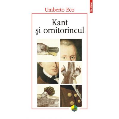 Kant si ornitorincul Editia a III-a - Umberto Eco