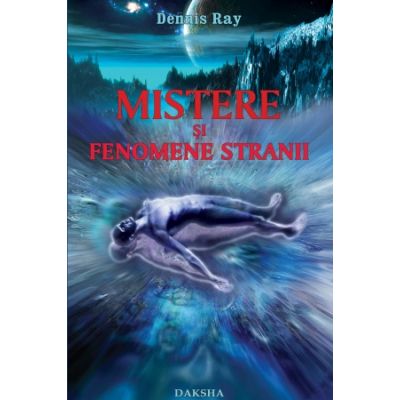 Mistere si fenomene stranii - Dennis Ray