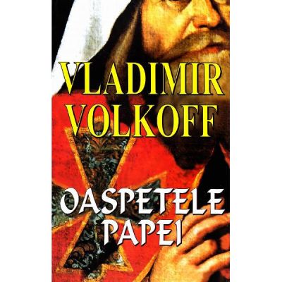 Oaspetele Papei - Vladimir Volkoff