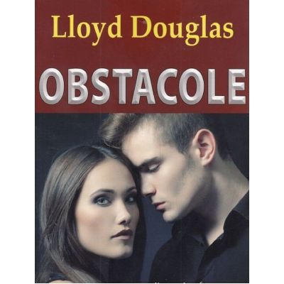 Obstacole - Lloyd C. Douglas
