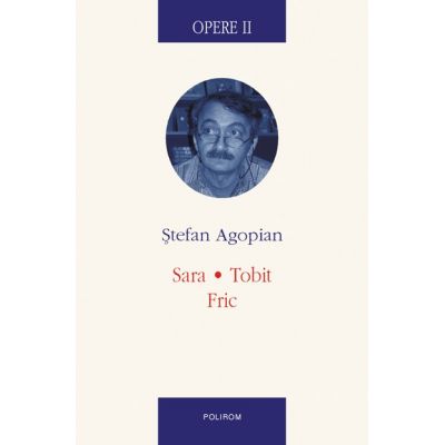 Opere II. Sara. Tobit. Fric - Stefan Agopian