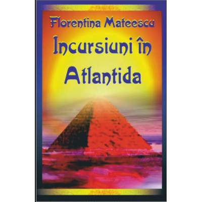 Incursiuni in Atlantida - Florentina Mateescu