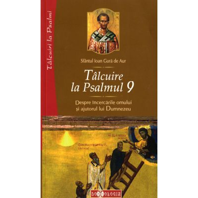 Talcuire la Psalmul 9. Despre incercarile omului si ajutorul lui Dumnezeu - Sfantul Ioan Gura de Aur