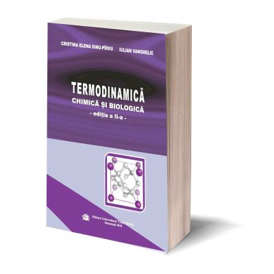 Termodinamica chimica si biologica, editia a II-a - Cristina Elena Dinu-Pirvu, Iulian Vanghelie