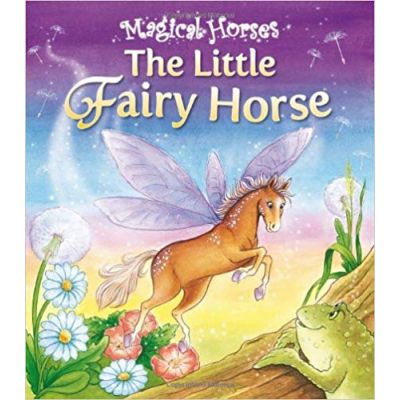The Little Fairy Horse - Magical Horses