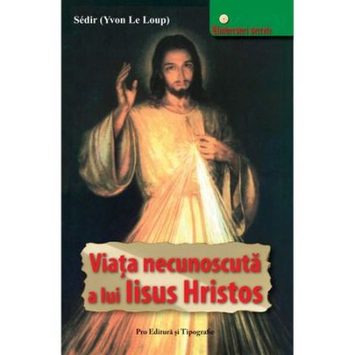 Viata necunoscuta a lui Iisus - Yvon Le Loup