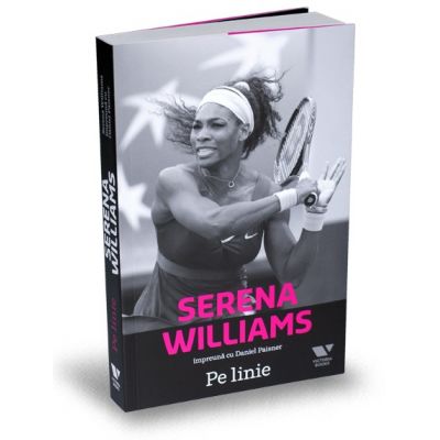 Victoria Books: Serena Williams. Pe linie - Daniel Paisner, Serena Williams