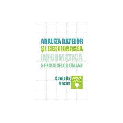 Analiza datelor si gestionarea informatica a resurselor umane - Cornelia Maxim