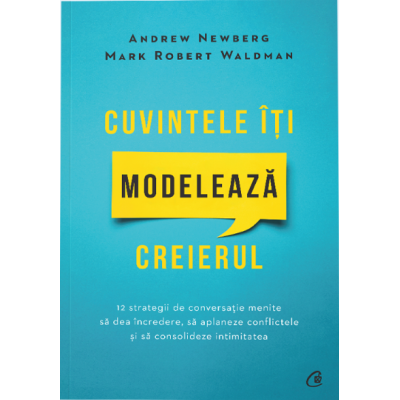 Cuvintele Iti Modeleaza Creierul Ed A Ii A Andrew Newberg 54437