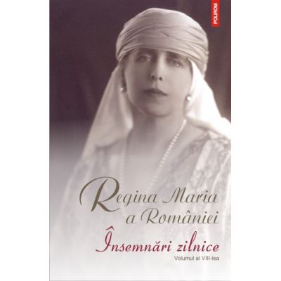 Insemnari zilnice. Volumul al VIII-lea (1 ianuarie-31 decembrie 1926) - Regina Maria a Romaniei