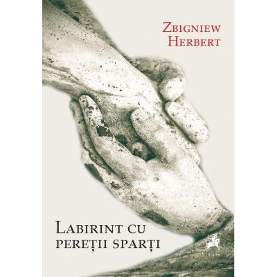 Labirint cu peretii sparti - Zbigniew Herbert