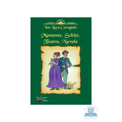 Momente, schite, teatru, Nuvele ed. 5 - Ion Luca Caragiale Momente, schite, teatru, Nuvele ed. 5 - Ion Luca Caragiale