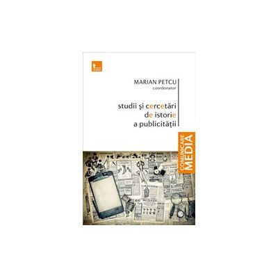 Studii si cercetari de istorie a publicitatii - Marian Petcu, coordonator