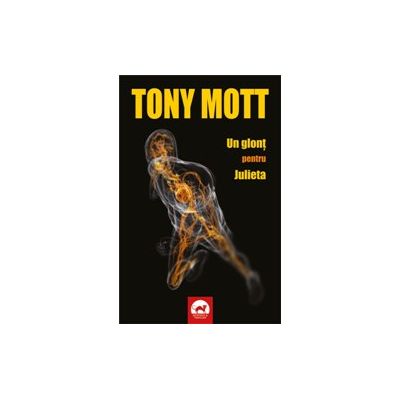 Un glont pentru Julieta - Tony Mott