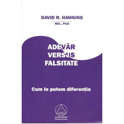 Adevar versus falsitate - David R. Hawkins
