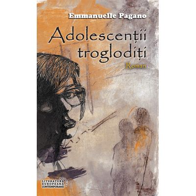Adolescentii trogloditi - Emmanuelle Pagano