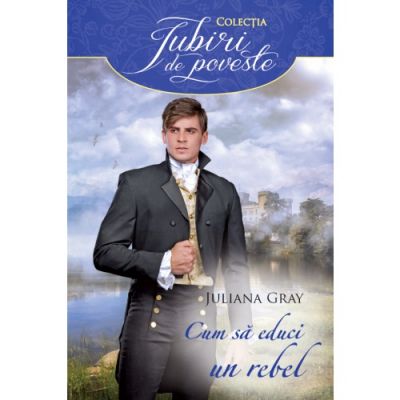 Cum sa educi un rebel - Juliana Gray