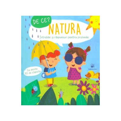 De ce? Natura. Intrebari si raspunsuri pentru prichindei