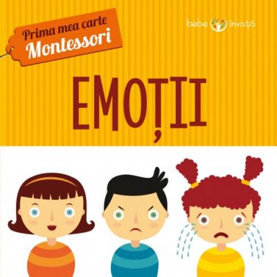 Prima mea carte Montessori. Emotii - Iuliana Ionescu